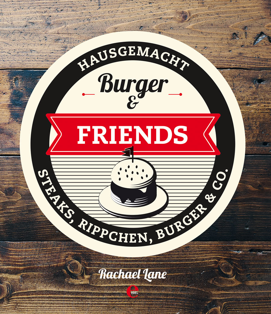 Buchcover: Burger & Friends - Hausgemacht - Steaks, Rippchen, Burger & Co.