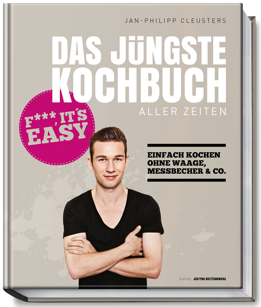 Buchcover Das jüngste Kochbuch aller Zeiten: Fuck, it's easy